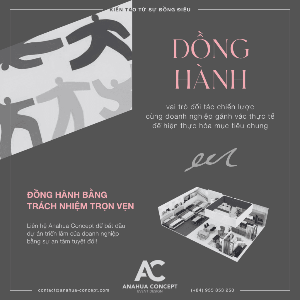 Anahua Concept luôn đồng hành cùng doanh nghiệp với trách nhiệm trọn vẹn ở từng dự án không gian triển lãm